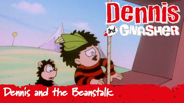 Dennis the Menace and Gnasher: Dennis and the Beanstalk (Part 7)
