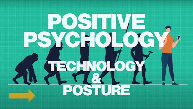 Positive psychology (Part 8) - Technology and Posture