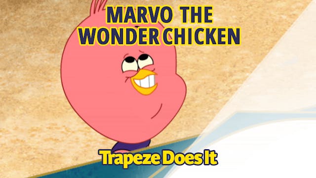Marvo the Wonder Chicken - Trapeze Do...