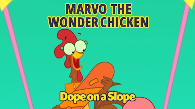 Marvo the Wonder Chicken - Dope on a Slope (Part 40)