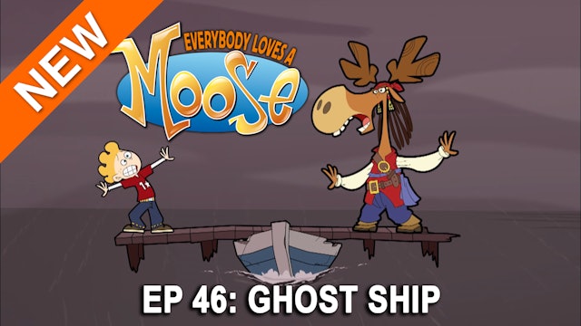 Everybody Loves a Moose - Ghost Ship (Part 46)