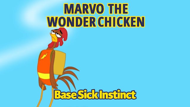 Marvo the Wonder Chicken - Base Sick ...