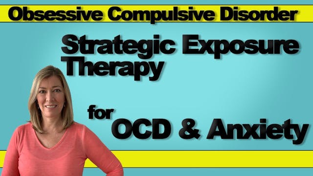 Strategic Exposure Therapy for OCD & ...