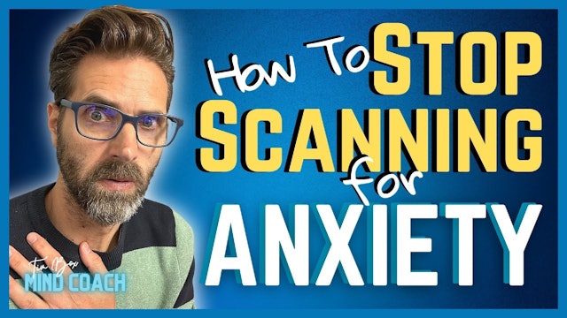 How to Stop Scanning for Anxiety