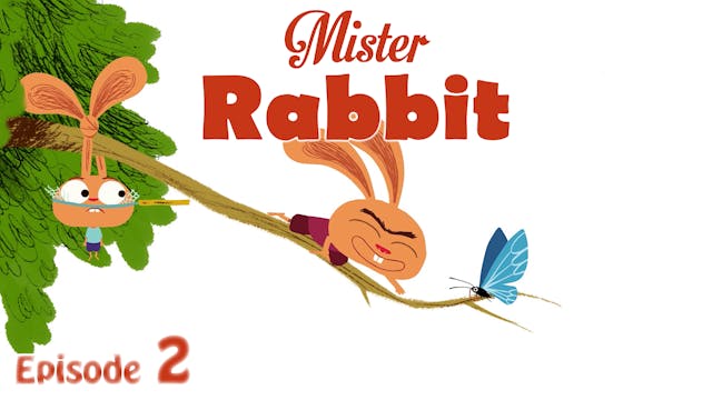 Mister Rabbit – The Butterfly (Part 2)