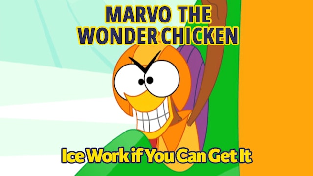 Marvo the Wonder Chicken - Ice Work If You Can Get It (Part 45)