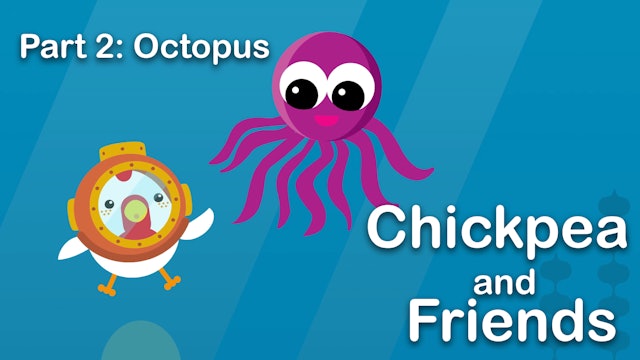 Chickpea & Friends - Octopus (Part 2)