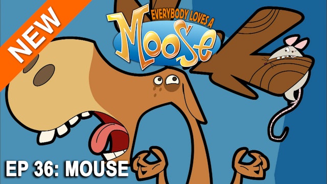 Everybody Loves a Moose - Mouse (Part 36)