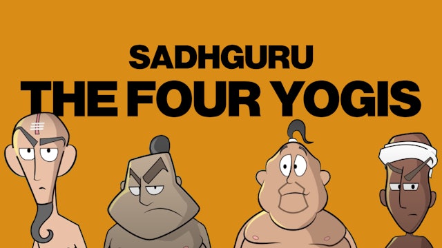 Sadhguru (Part 1) - The Four Yogis