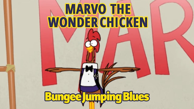 Marvo the Wonder Chicken - Bungee Jumping Blues (Part 1)
