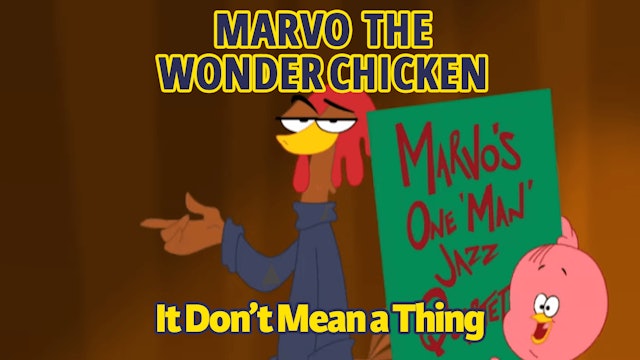 Marvo the Wonder Chicken - It Don't Mean A Thing (Part 49)