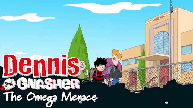 Dennis the Menance and Gnasher - The Omega Menace (Part 37)