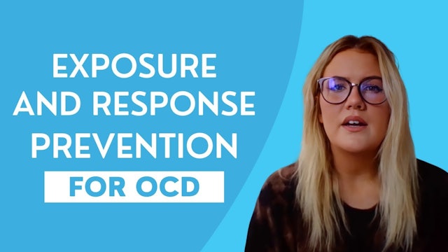 Exposure and Response Prevention (ERP) for OCD