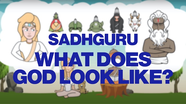 Sadhguru (Part 4) - What does God look like?