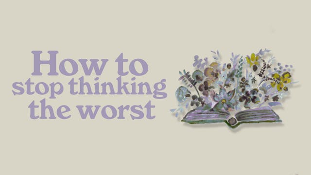 How To Stop Thinking The Worst