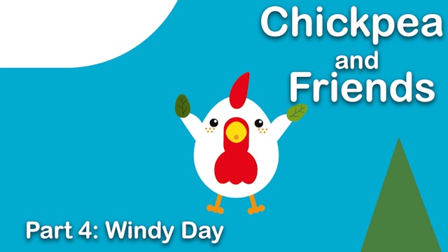 Chickpea & Friends - Windy Day (Part 4)