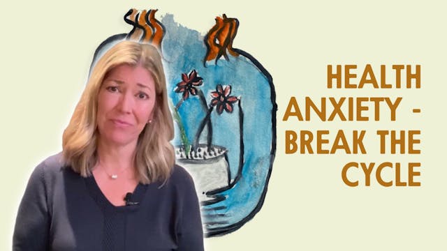 Health Anxiety - Break The Cycle - Pa...