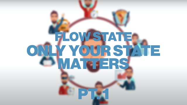 Flow State (Part 1) - Only your state...