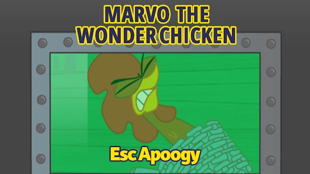 Marvo the Wonder Chicken - Esc-Apology (Part 27)