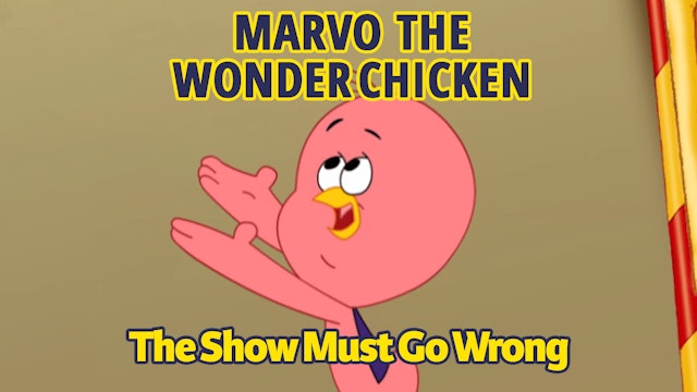 Marvo the Wonder Chicken - The Show Must Go Wrong (Part 46)