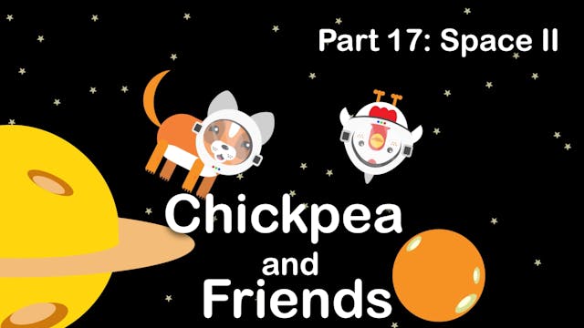 Chickpea & Friends - Space II (Part 17)