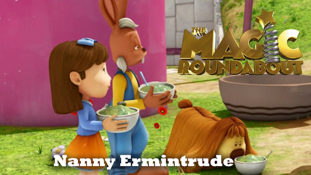 The Magic Roundabout - Nanny Ermintru...