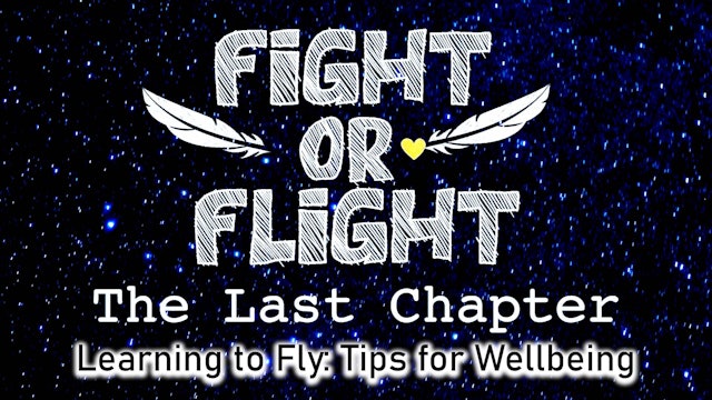 Fight or Flight: The Last Chapter - Learning To Fly: Tips for Wellbeing