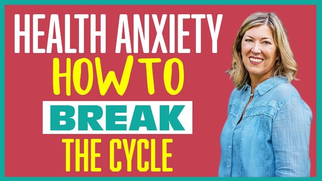 Health Anxiety: How to Break the Cycle - Part 2