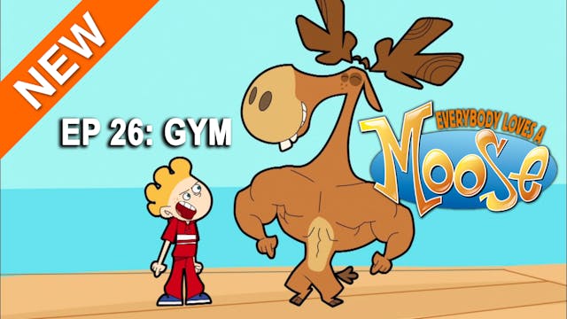 Everybody Loves a Moose - Gym (Part 26)