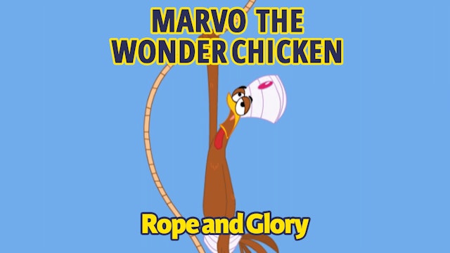 Marvo the Wonder Chicken - Rope and Glory (Part 25)