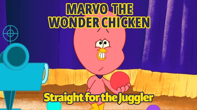 Marvo the Wonder Chicken - Straight for the Juggler (Part 16)