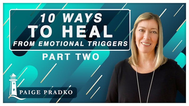 10 Ways To Heal From Emotional Triggers: Part 2