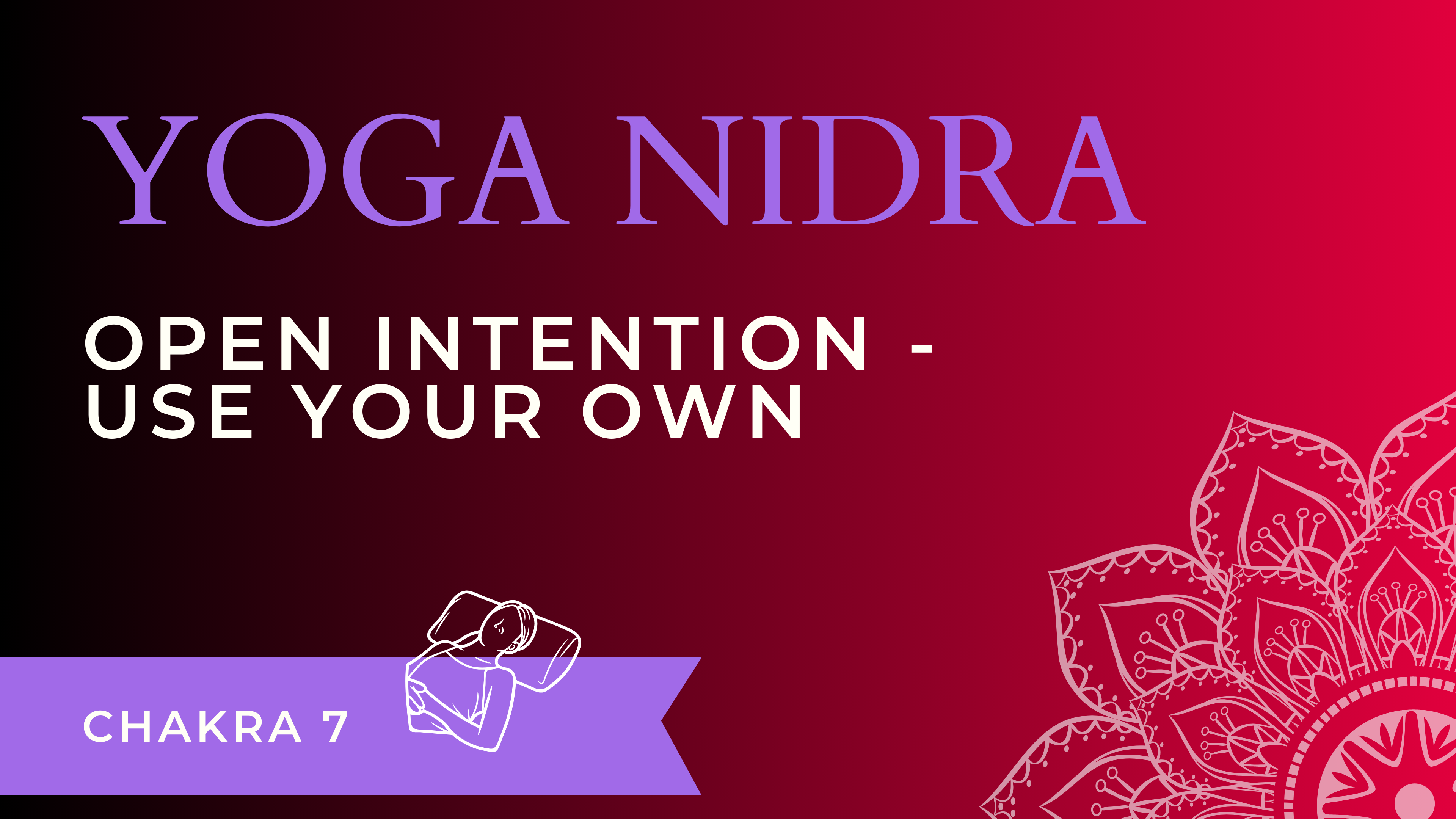 Yoga Nidra: Open Intention - Use Your Own