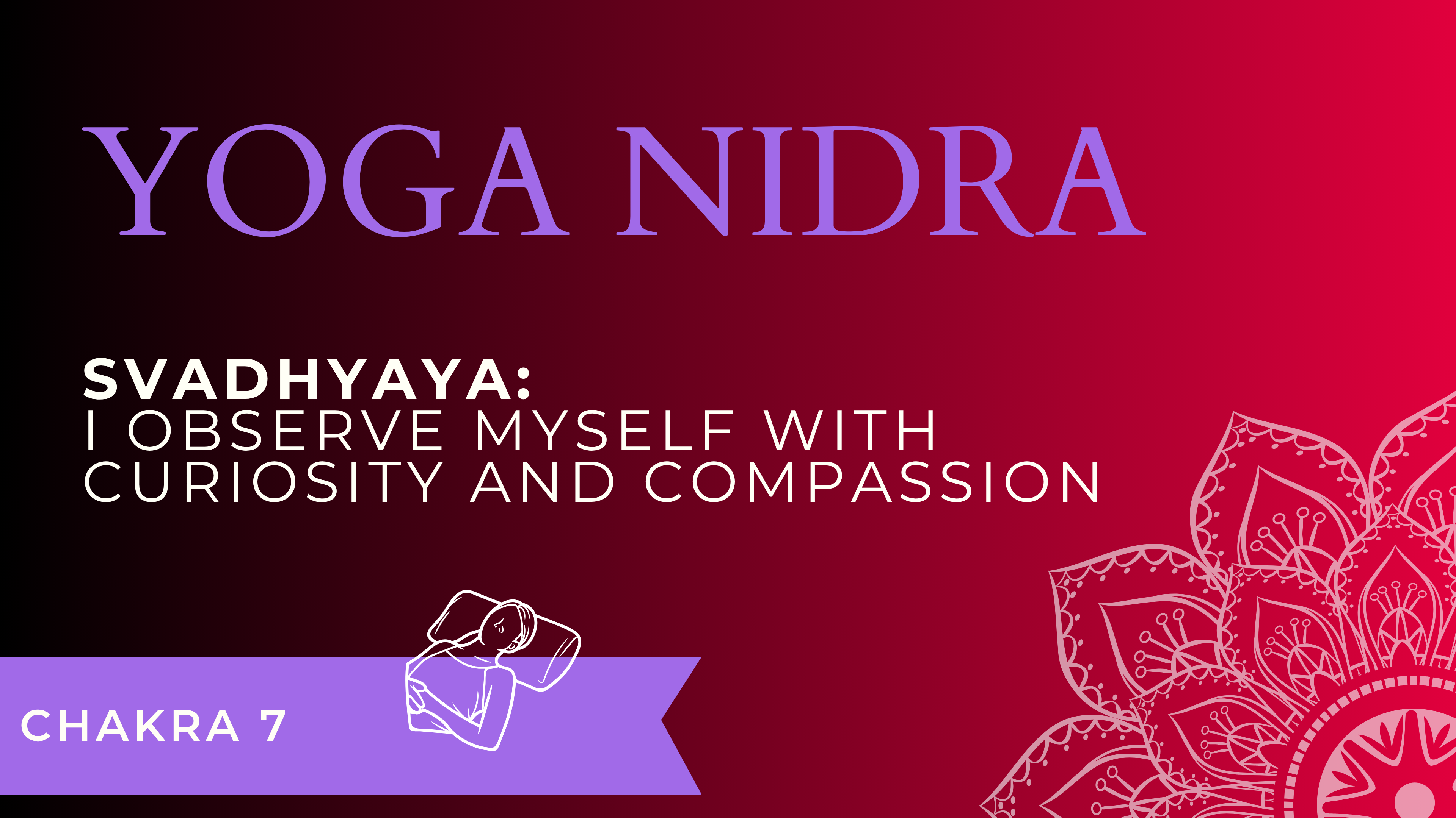 Svadhyaya: I observe myself with curiosity and compassion