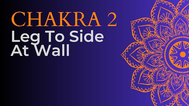 Chakra - Leg to the Side at Wall