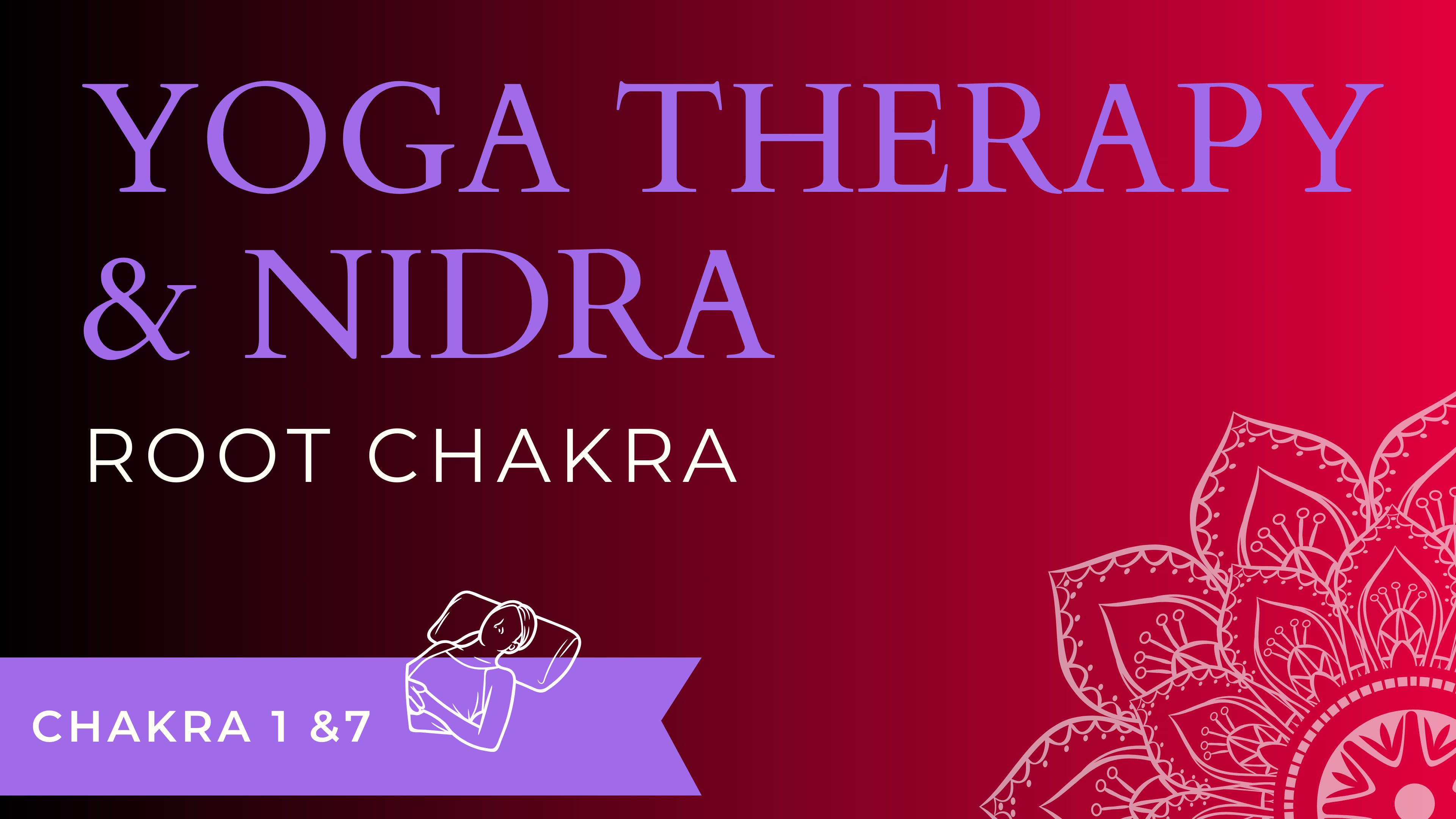 Root Chakra (Yoga Therapy & Yoga Nidra Combo)