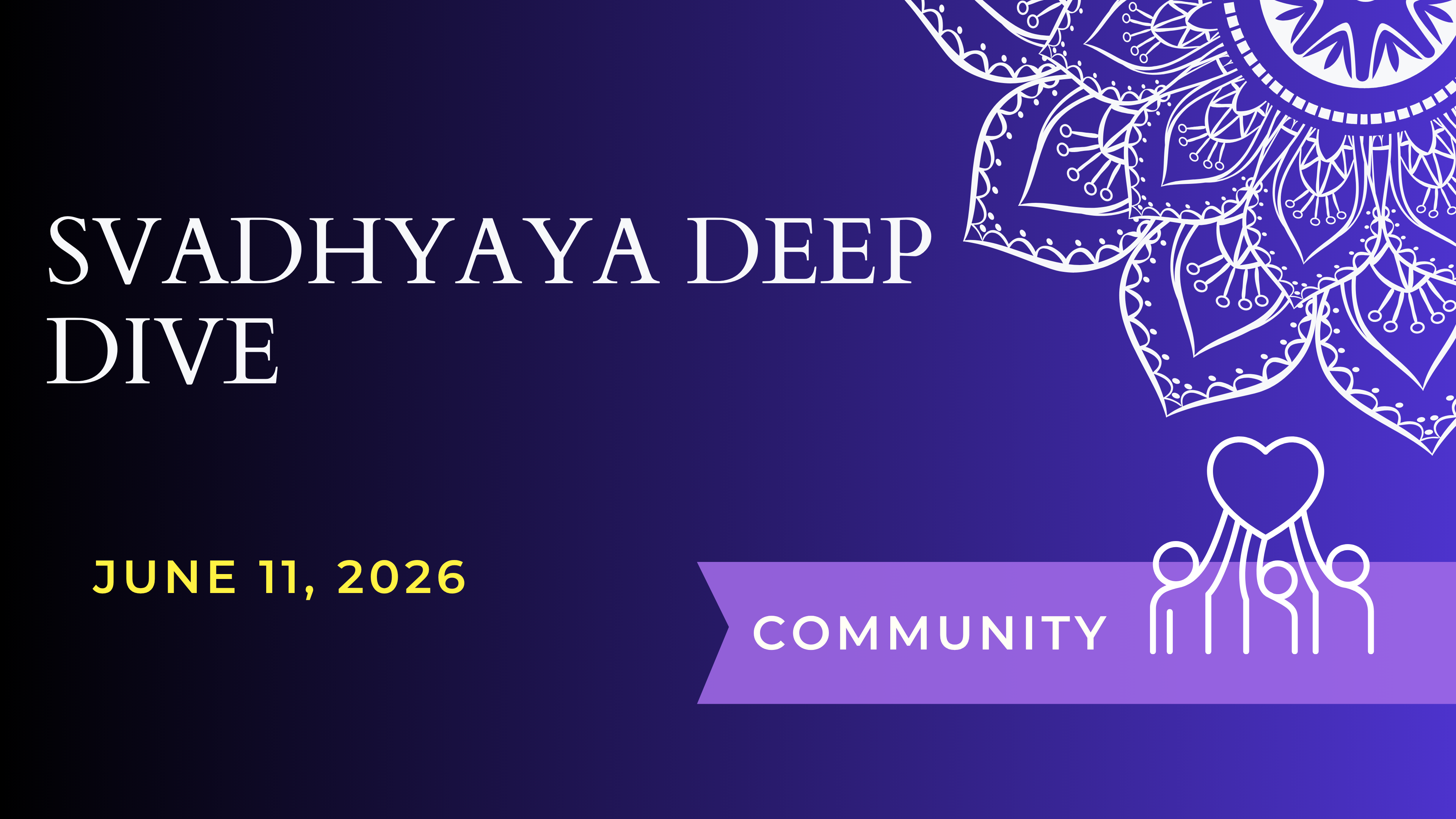 Svadhyaya Deep Dive (June 11)