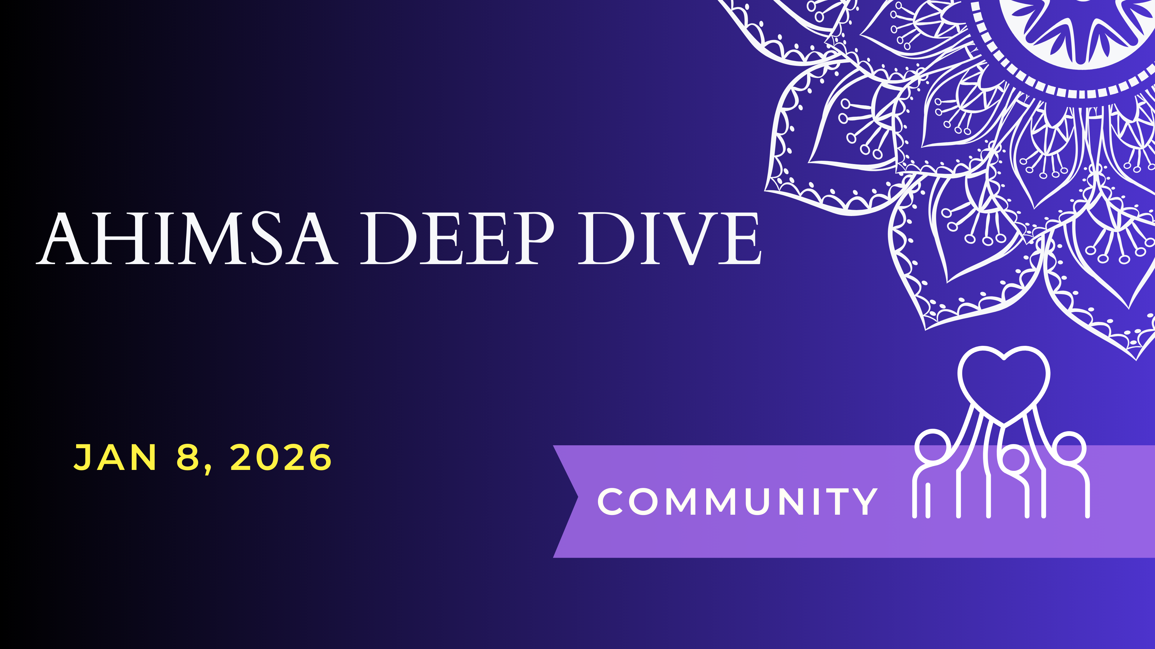 Ahimsa Deep Dive (Jan 8)