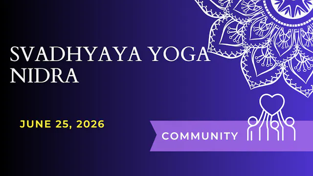Svadhyaya Reflection and Nidra (June 25)