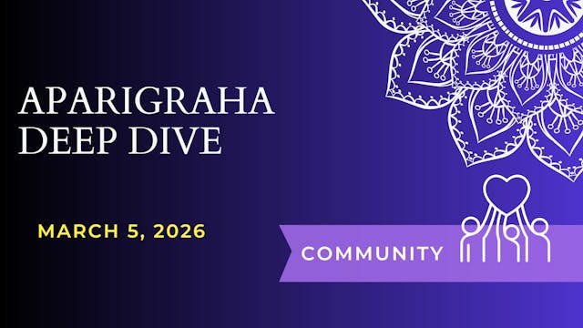 Aparigraha Deep Dive (March 5)
