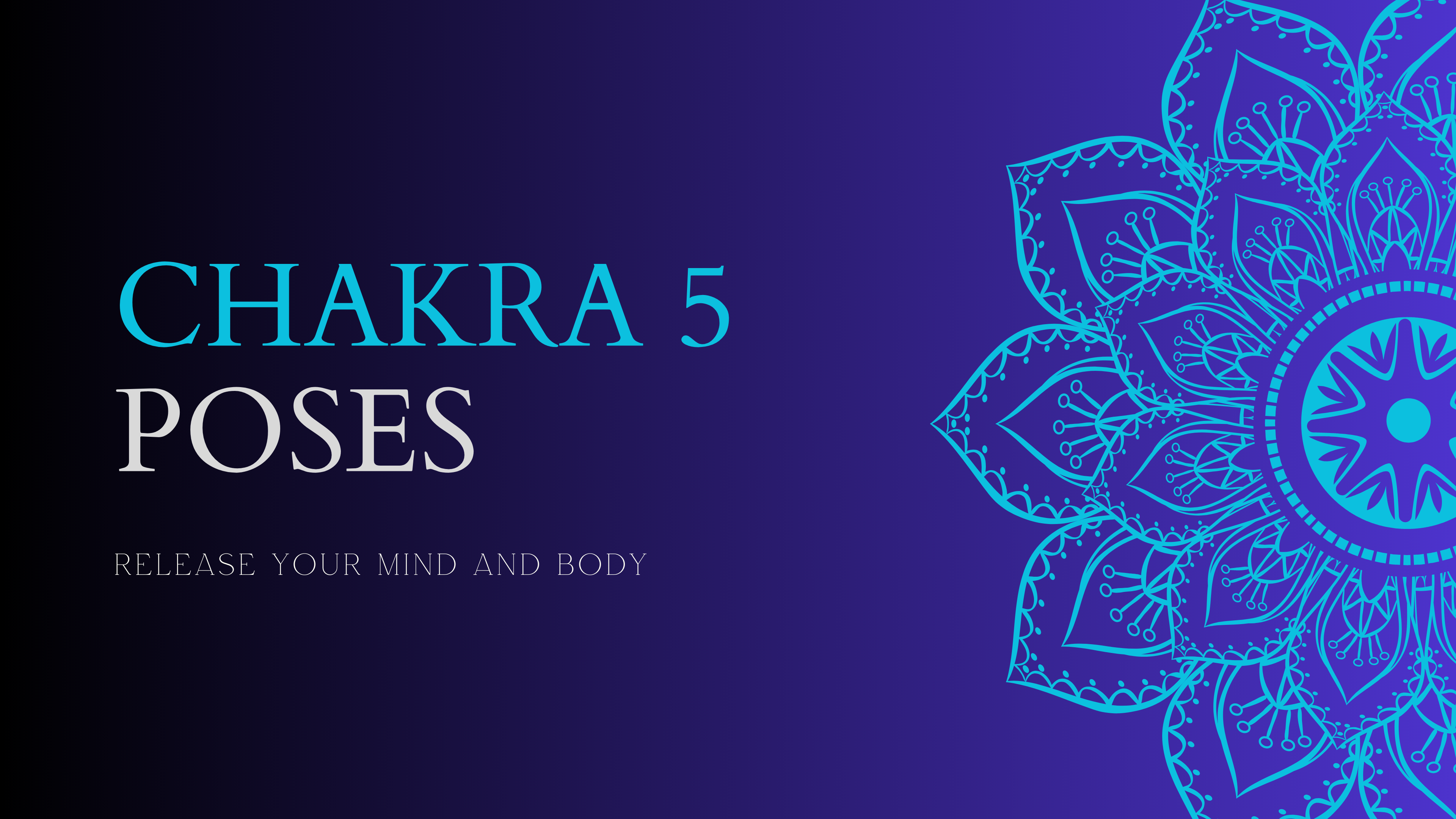 Chakra 5 Poses
