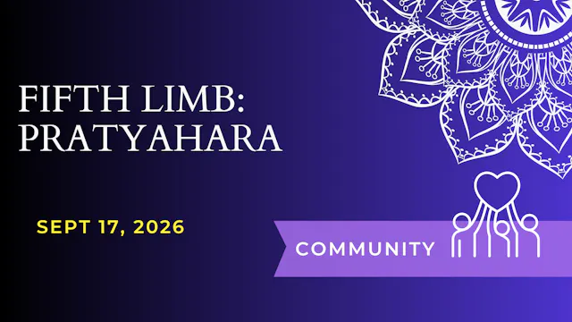 Limb 5: Pratyahara (Sept 17)
