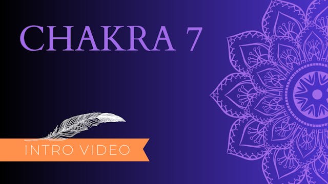 Chakra 7 Intro
