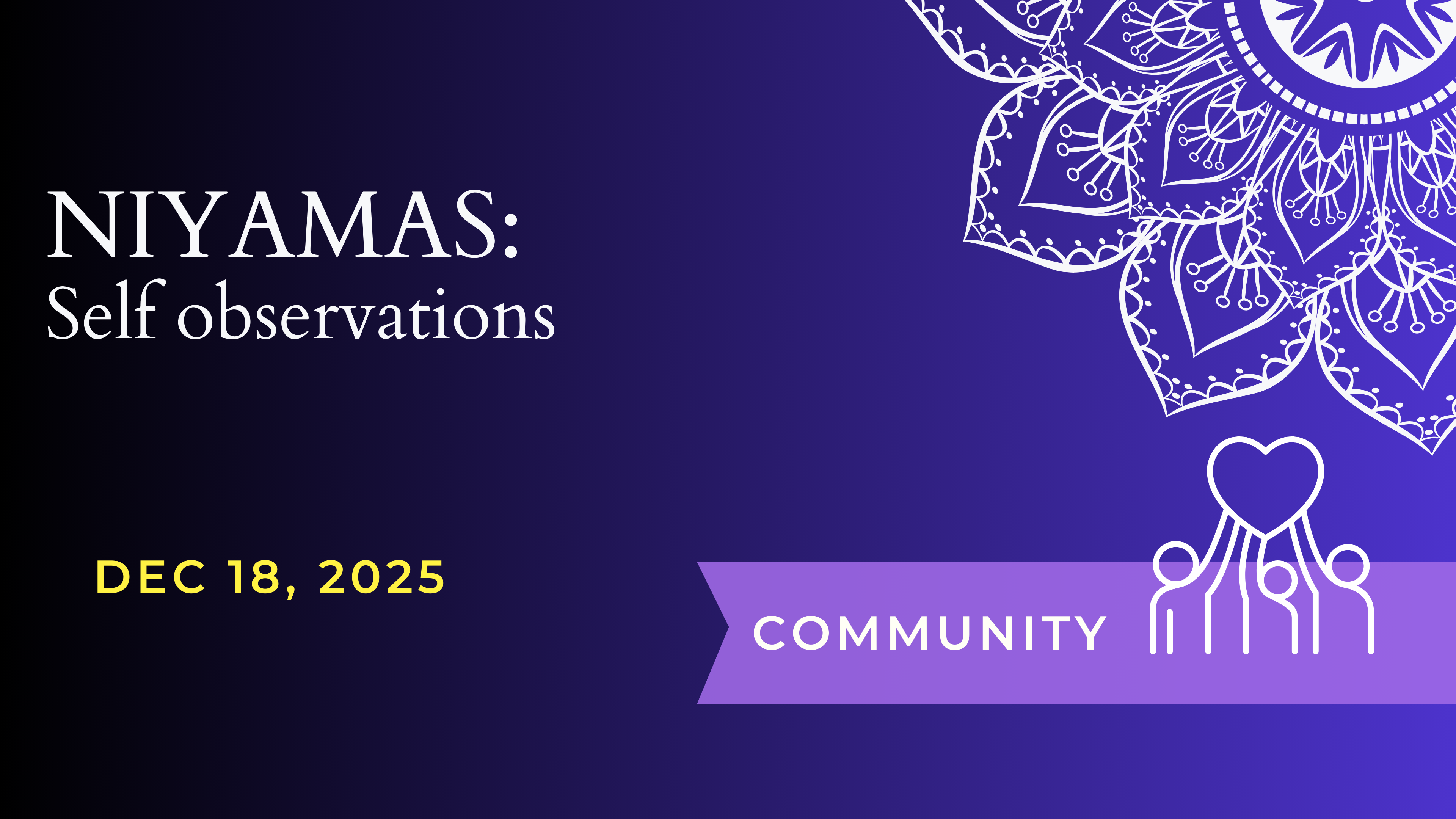Dec 18 (Niyamas)