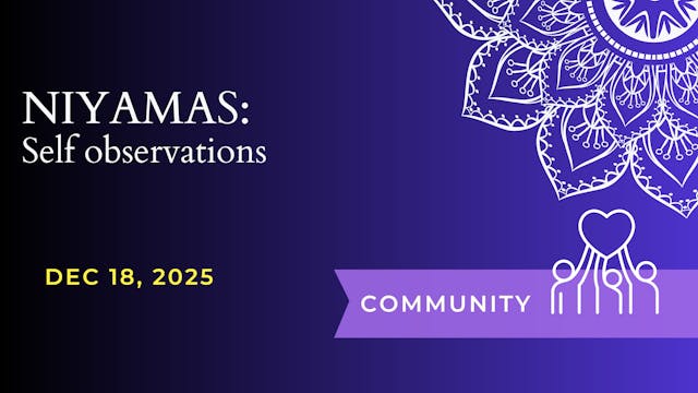 Dec 18 (Niyamas)
