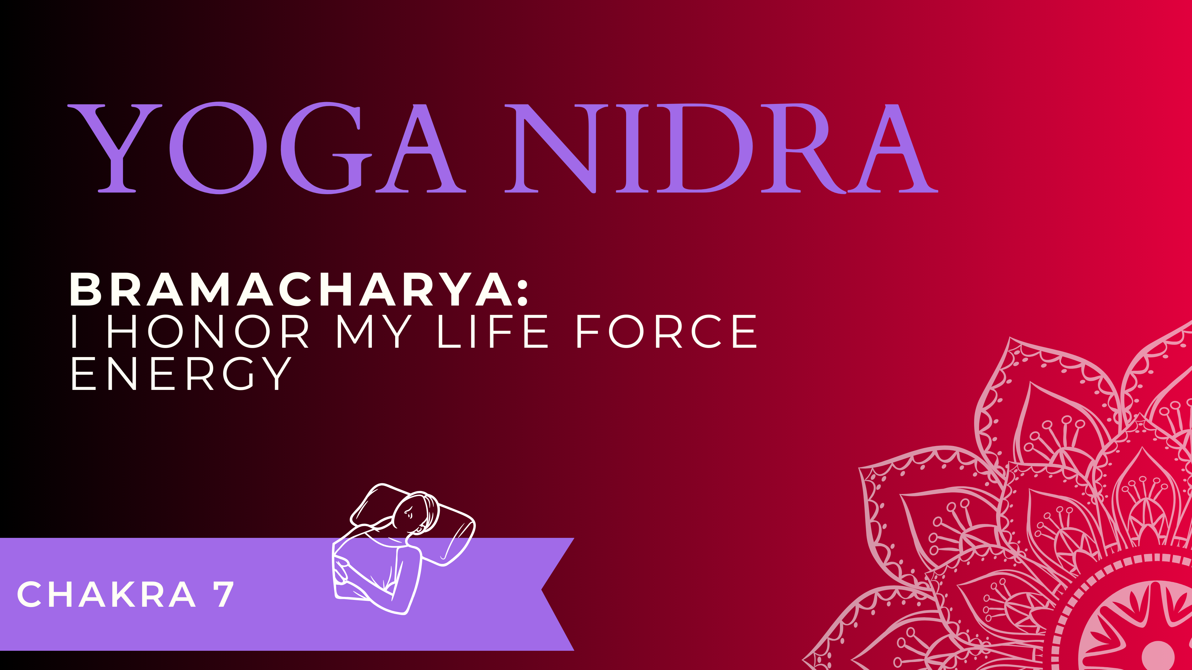 Bramacharya: I honor my life force energy