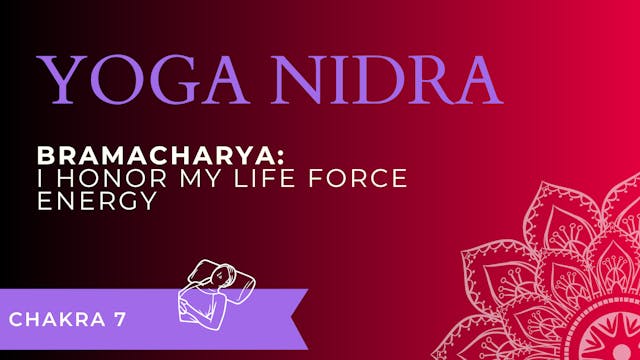 Bramacharya: I honor my life force en...