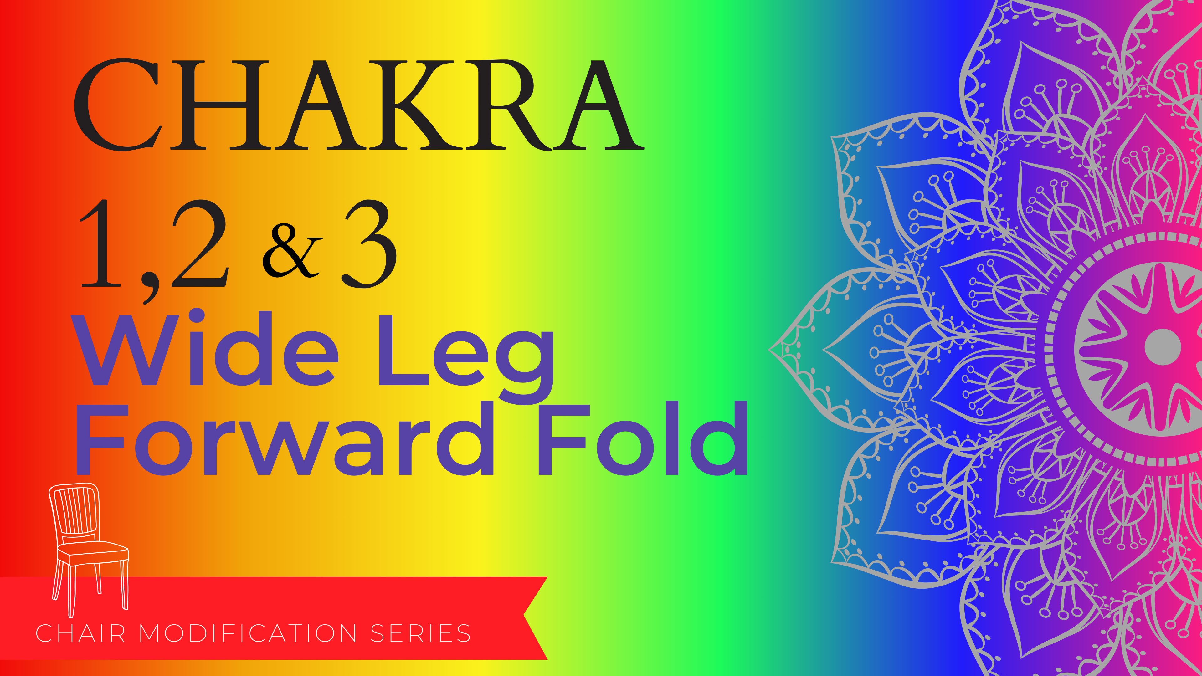 Chakra - Wide Leg Foward Fold