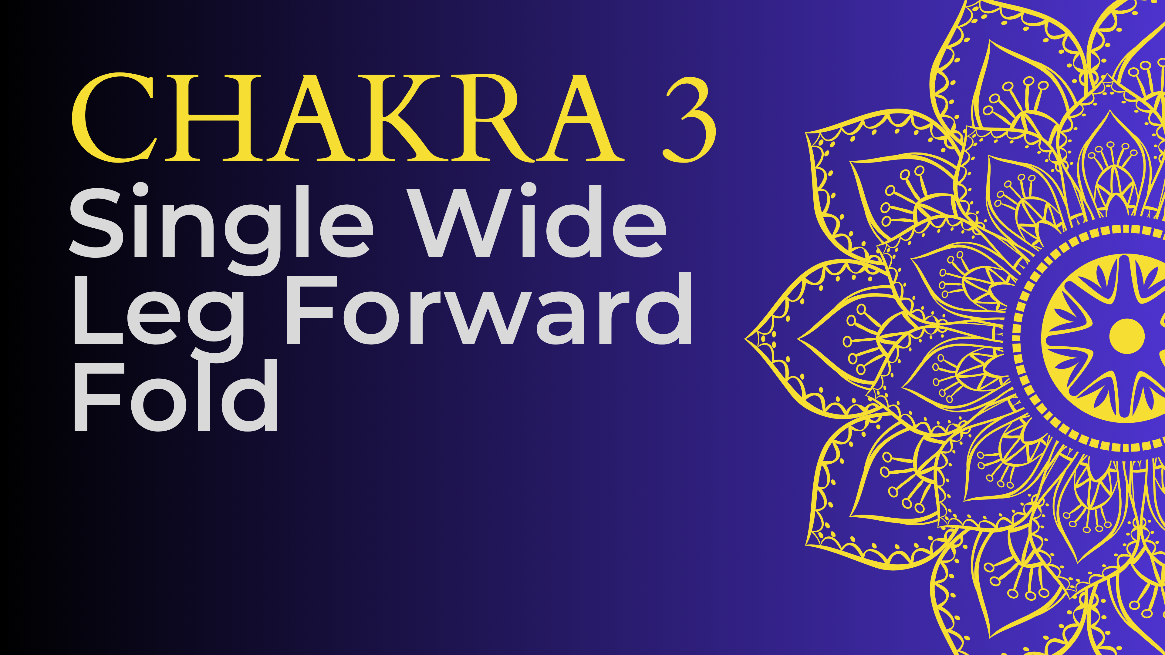 Chakra - Single Wide Leg Forward Fold
