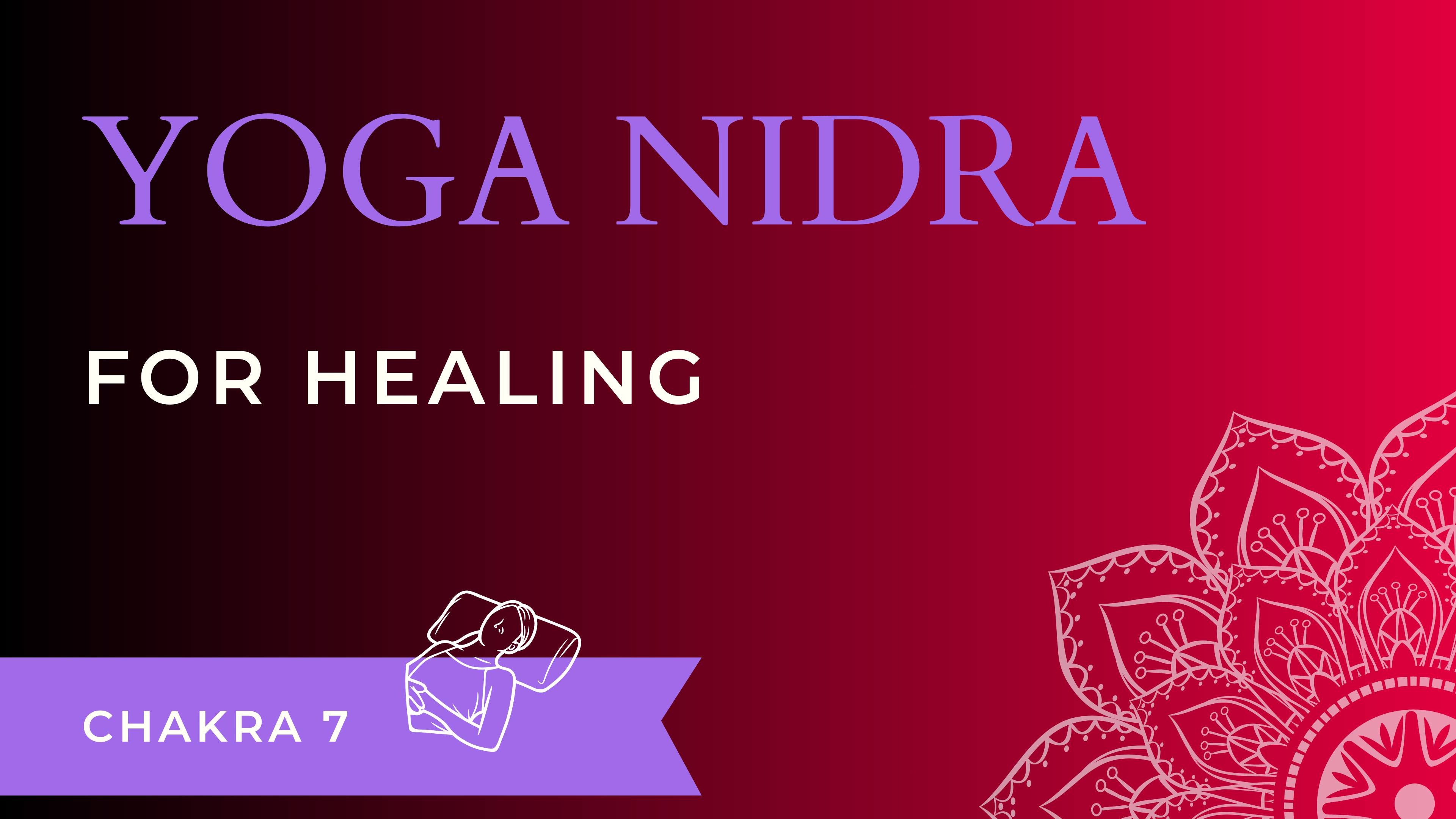 Yoga Nidra: For Healing
